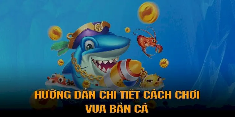 Hướng Dẫn Chơi Vua Bắn Cá Tại ONBET Cho Người Mới