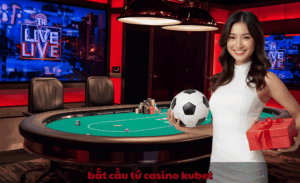Bắt cầu tứ casino Kubet
